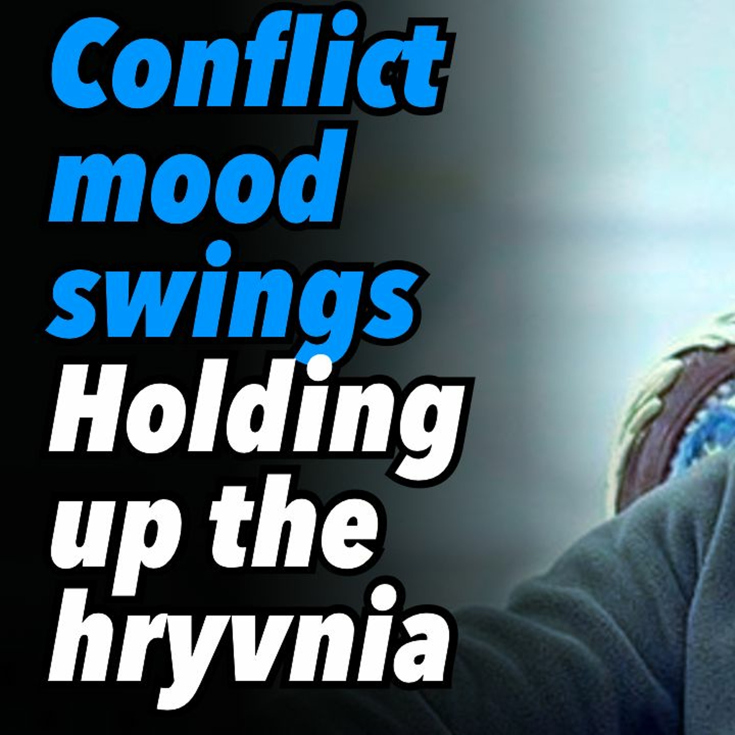 Conflict mood swings. Pumping USD into Ukraine, holding up the hryvnia