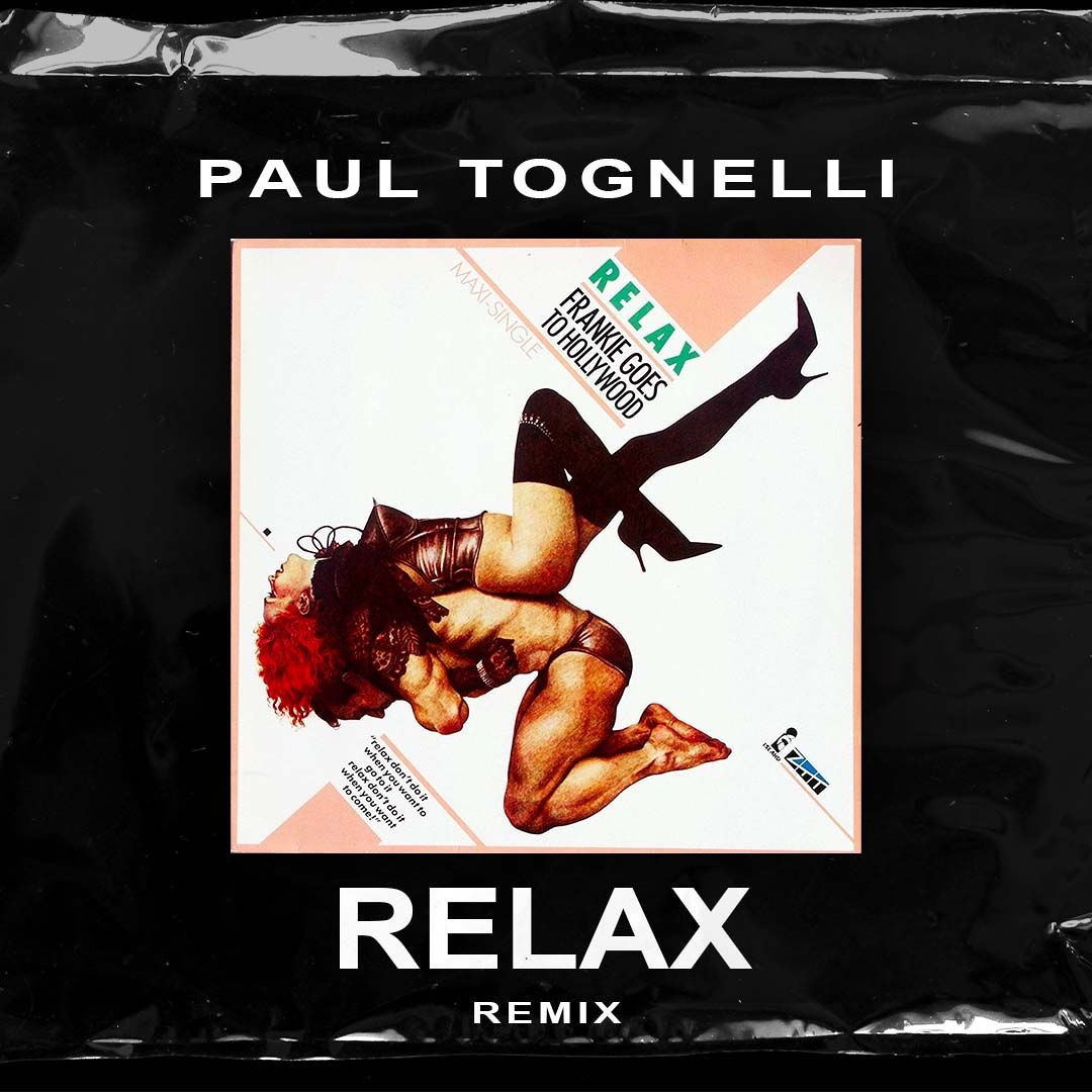 Stream Frankie Goes To Hollywood - Relax (Paul Tognelli Remix