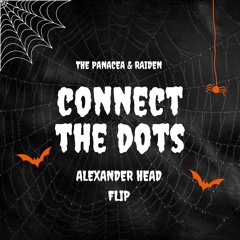 THE PANACEA & RAIDEN - CONECT THE DOTS 💀(FREE DOWNLOAD)💀 (ALEXANDER HEAD - FLIP)