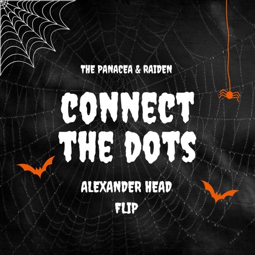 THE PANACEA & RAIDEN - CONECT THE DOTS 💀(FREE DOWNLOAD)💀 (ALEXANDER HEAD - FLIP)