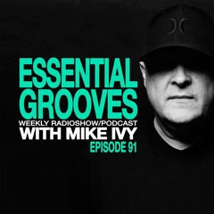 ESSENTIAL GROOVES WITH MIKE IVY EPISODE 91