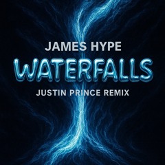 James Hype - Waterfalls (Justin Prince Remix)