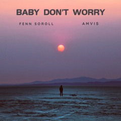 Fenn Soroll, Amvis - Baby Don't Worry