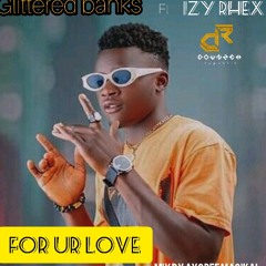 Glittered Bankz x Izy Rhex - For Ur Love