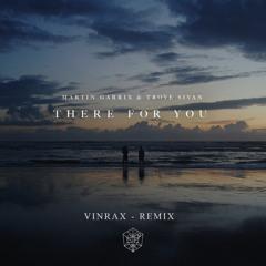 Martin Garrix & Troye Sivan - There For You (VINRAX - Remix)