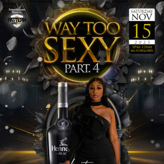 WAY TOO SEXY PT4 - FULL LIVE AUDIO