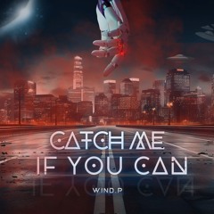 Catch Me If You Can - Wind.P Remix [Anh Trai Say Hi]