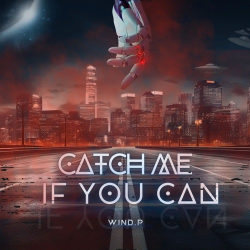 Catch Me If You Can - Wind.P Remix [Anh Trai Say Hi]