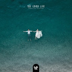 American Teleport - The Good Life