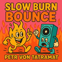 Slow Burn Bounce
