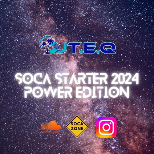 Stream SOCA STARTER 2024 POWER EDITION by DJTEQ Listen online for