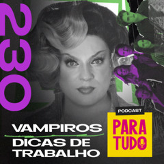 #230 - True Blood, Crepúsculo e trabalho