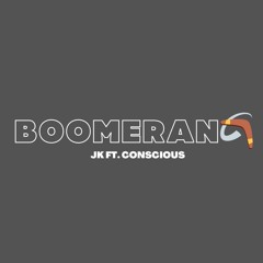 Josh K Feat Conscious - Boomerang