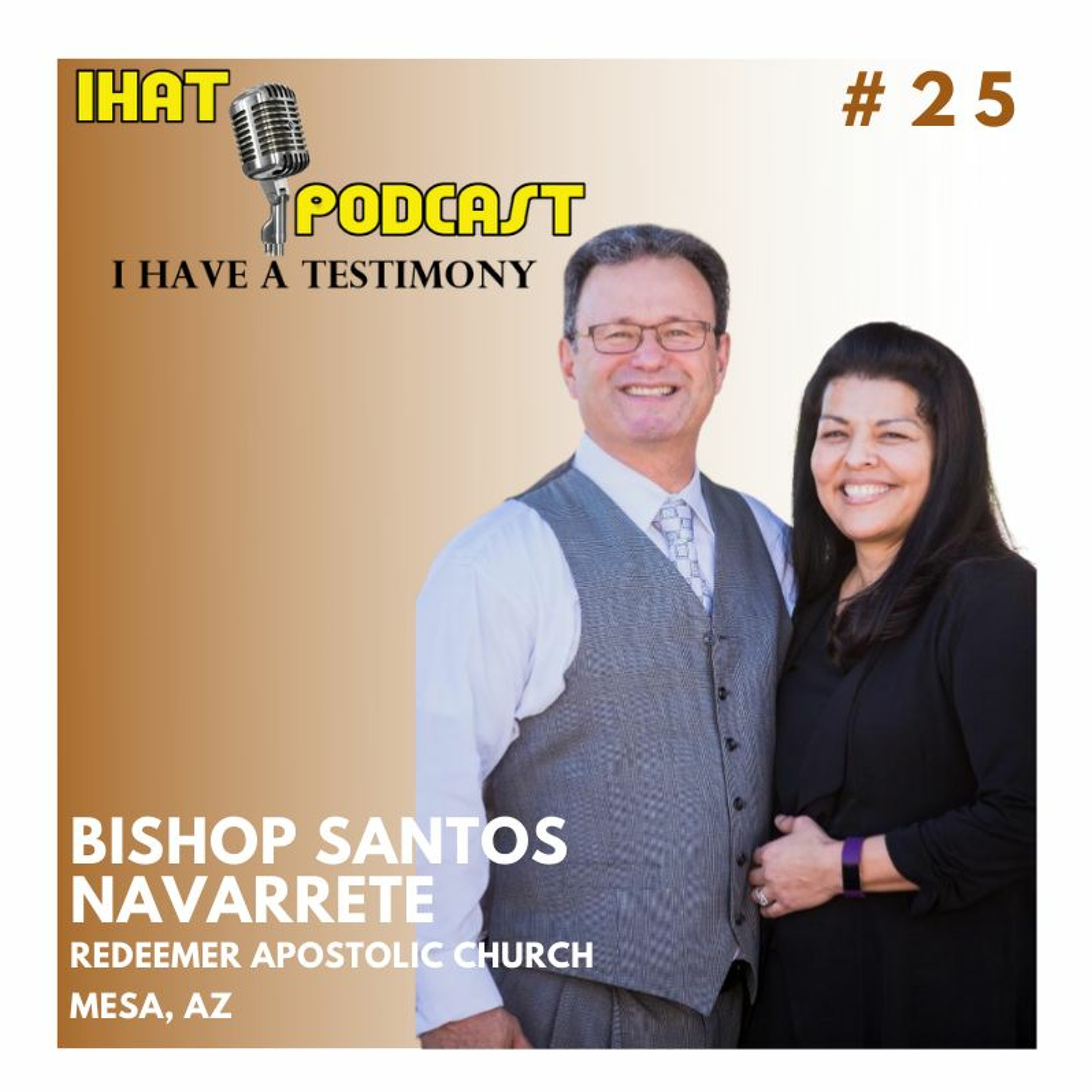 I Have A Testimony #25 with Bishop Santos Navarrete