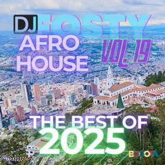 DJ Fosty - Afro House Vol 19 THE BEST OF 2025