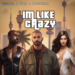 I’m Like Crazy (ft Stako & Badbitchbkk)