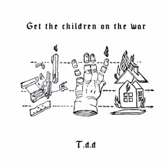 T.D.D - Get The Children On the War  E.P
