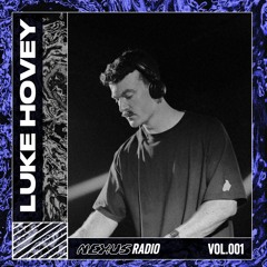 Nexus Radio Vol 001 Ft Luke Hovey