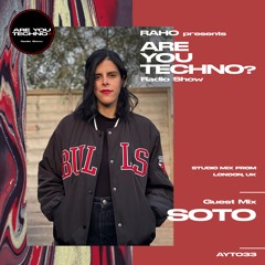 AYT033 - ARE YOU TECHNO? Radio Show - SOTO Studio Mix
