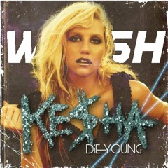 Ke$ha vs. Calvin Harris - Die Young (WALSH 'Sweet Nothing' Edit)