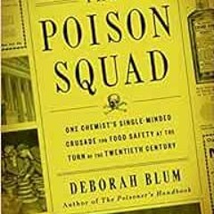 GET EPUB 📄 The Poison Squad: One Chemist's Single-Minded Crusade for Food Safety at