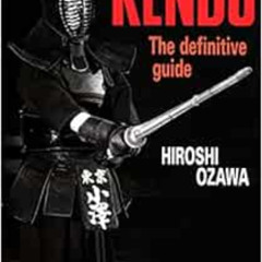 VIEW PDF 💕 Kendo: The Definitive Guide by Hiroshi Ozawa,Tamiko Yamaguchi,Angela Turz