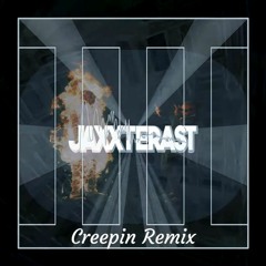 Creepin(Jaxxterast Remix)[Extended Mix]