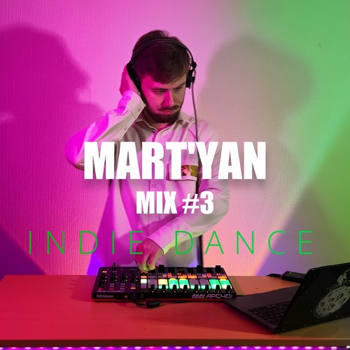 DJ MART'YAN MIX | INDIE DANCE
