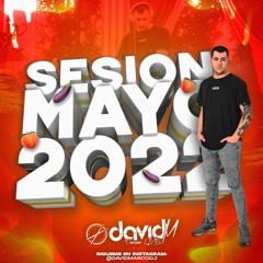 Sesion MAYO 2022 MIX (Reggaeton, Comercial, Trap, Flamenco, Dembow) David M DJ