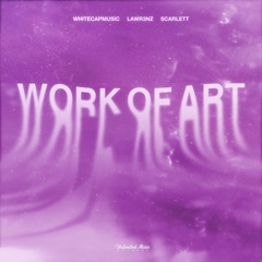 WhiteCapMusic, Lawr3nz & Scarlett - Work Of Art