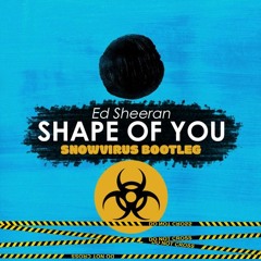 Ed Sheeran - Shape Of You (SNOWVIRUS Bootleg) BUY = Free DL