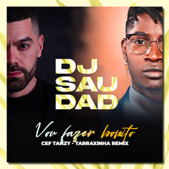 Dj Saudade & Cef Tanzy - Vou fazer bonito remix