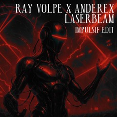 RAY VOLPE X ANDEREX  - LASERBEAM (IMPULSIF EDIT) [FREE DL]