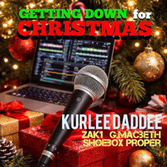 Kurlee Daddee x Zak1 x GMacbeth x Shoebox Proper - Gettin Down For Christmas