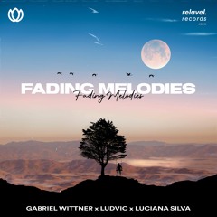 Gabriel Wittner & LUDVIC - Fading Melodies (feat. Luciana Silva)