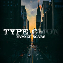 Type Cmon (Family Scars) [CLEAN RADIO EDIT]