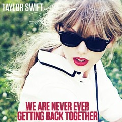 Taylor Swift - We Are Never Ever Getting Back Together (Remix)