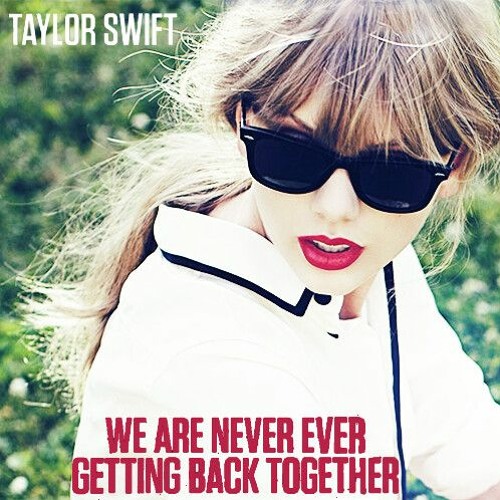 Stream Taylor Swift - We Are Never Ever Getting Back Together