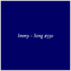 Immy - Song #530