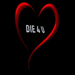 DIE 4 U