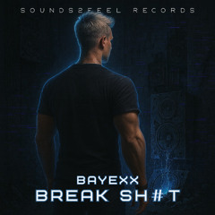 Bayexx - BREAK SHIT