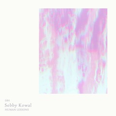 Human Lessons #084 - Sebby Kowal