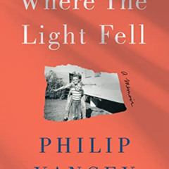 Get PDF 📒 Where the Light Fell: A Memoir by  Philip Yancey KINDLE PDF EBOOK EPUB