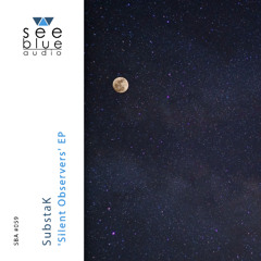 'Silent Observers' EP (preview) – Substak (See Blue Audio SBA #059)