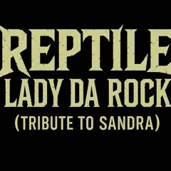 Reptile – Lady Da Rock (Tribute To Sandra) [Final Mix 2025]