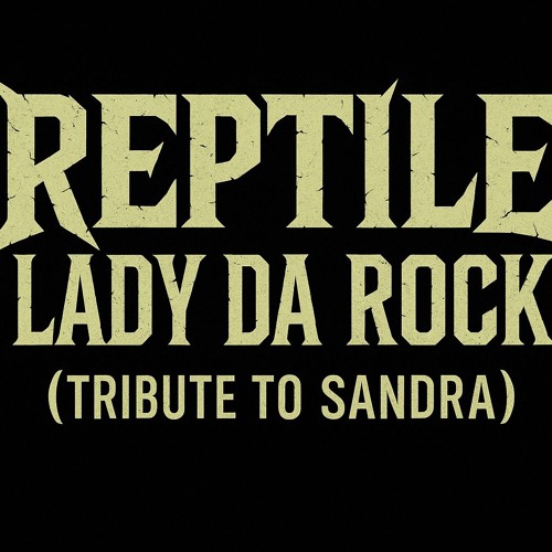 Reptile – Lady Da Rock (Tribute To Sandra) [Final Mix 2025]