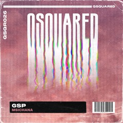 QSQR026 - GSP - Msichana (Original Mix)