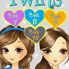 [VIEW] [PDF EBOOK EPUB KINDLE] TWINS : Part Three - Books 7, 8, 9 & 10 : Books for Girls 9-12 (T