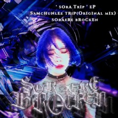 Soraere Brocken - Samchunlee Trip (Original mix)