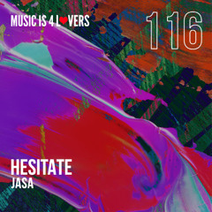 Jasa - Hesitate (Original Mix) [Music is 4 Lovers] [MI4L.com]